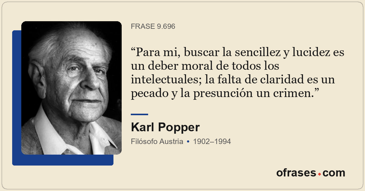 Para mi, buscar la sencillez y lucidez es un deber moral de todos los intelectua...
