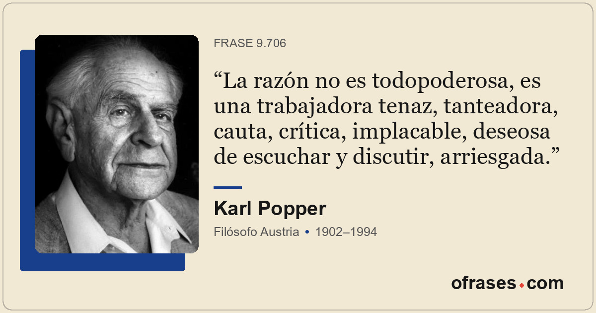 La razón no es todopoderosa, es una trabajadora tenaz, tanteadora, cauta, crític...