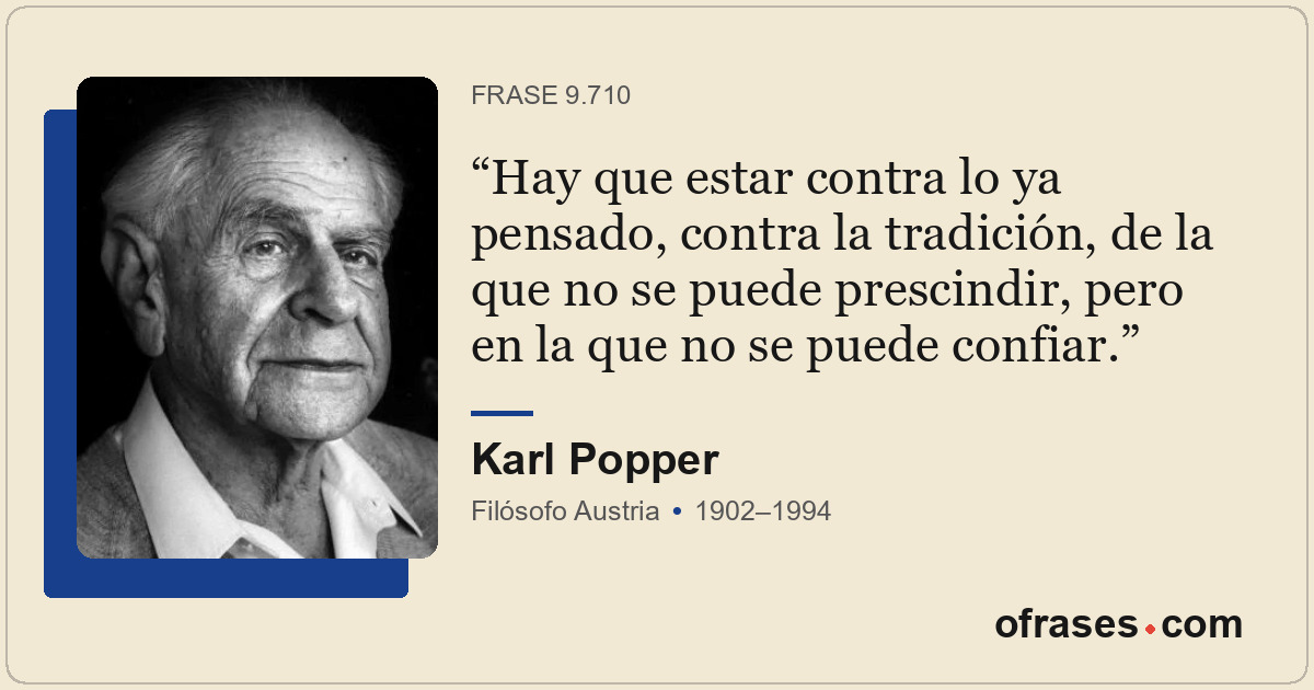 Hay que estar contra lo ya pensado, contra la tradición, de la que no se puede p...