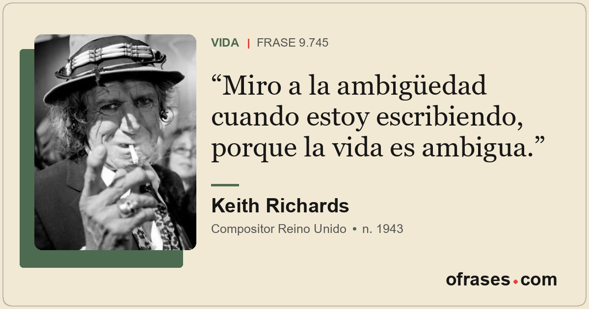 Miro a la ambigüedad cuando estoy escribiendo, porque la vida es ambigua.