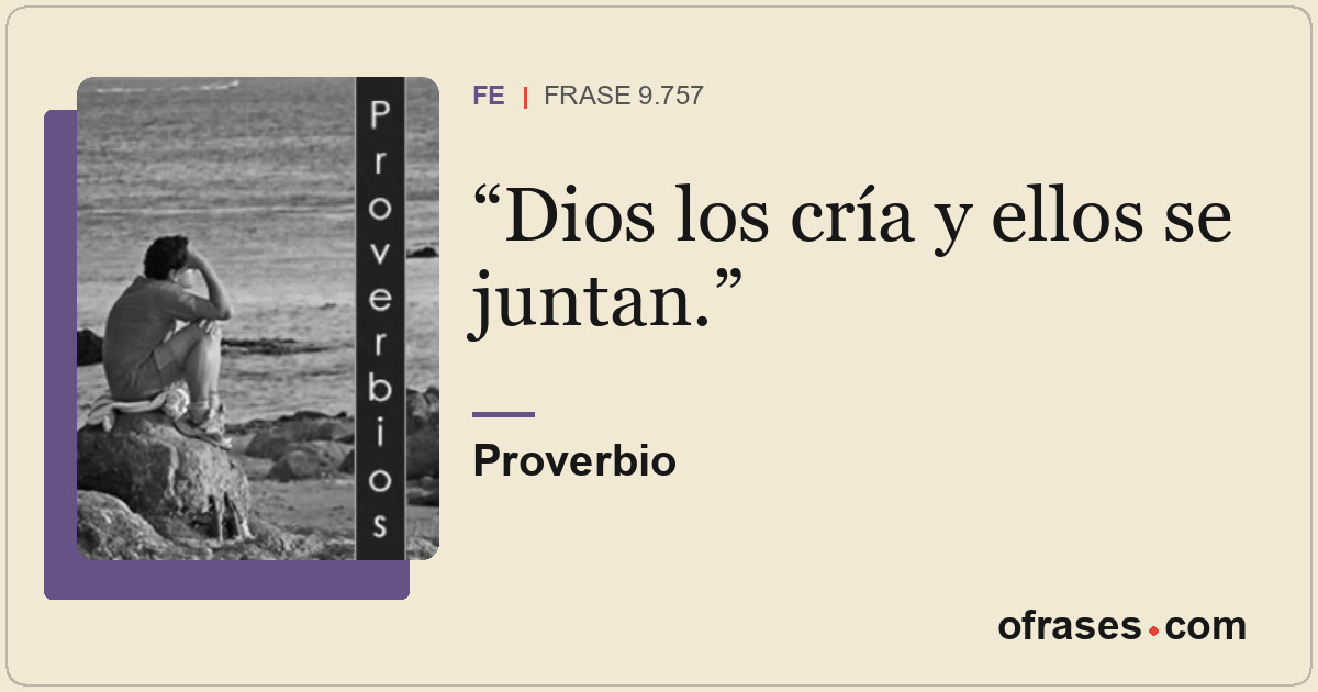 Dios los cría y ellos se juntan.