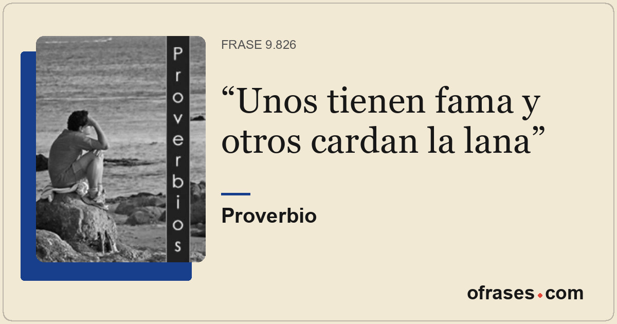 Unos tienen fama y otros cardan la lana