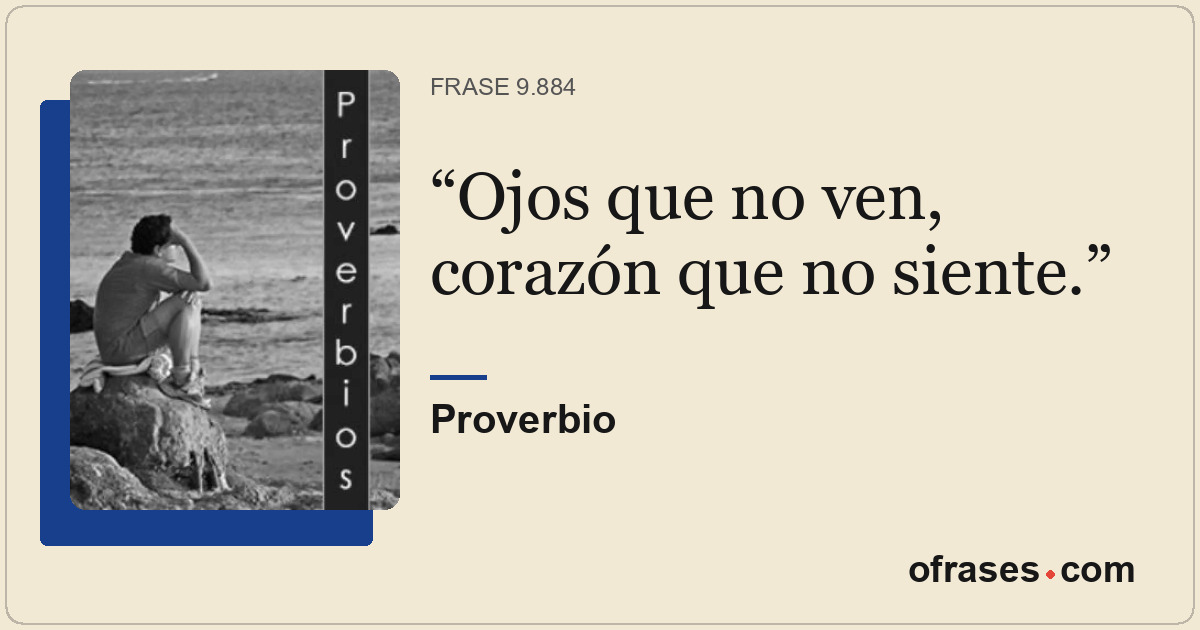 Ojos que no ven, corazón que no siente.
