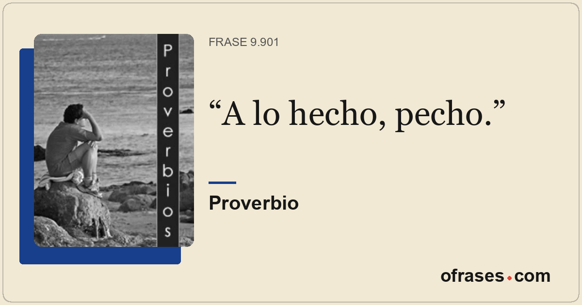 A lo hecho, pecho.