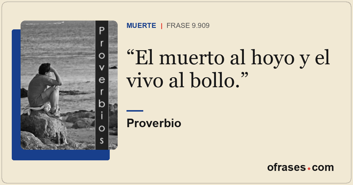 El muerto al hoyo y el vivo al bollo.