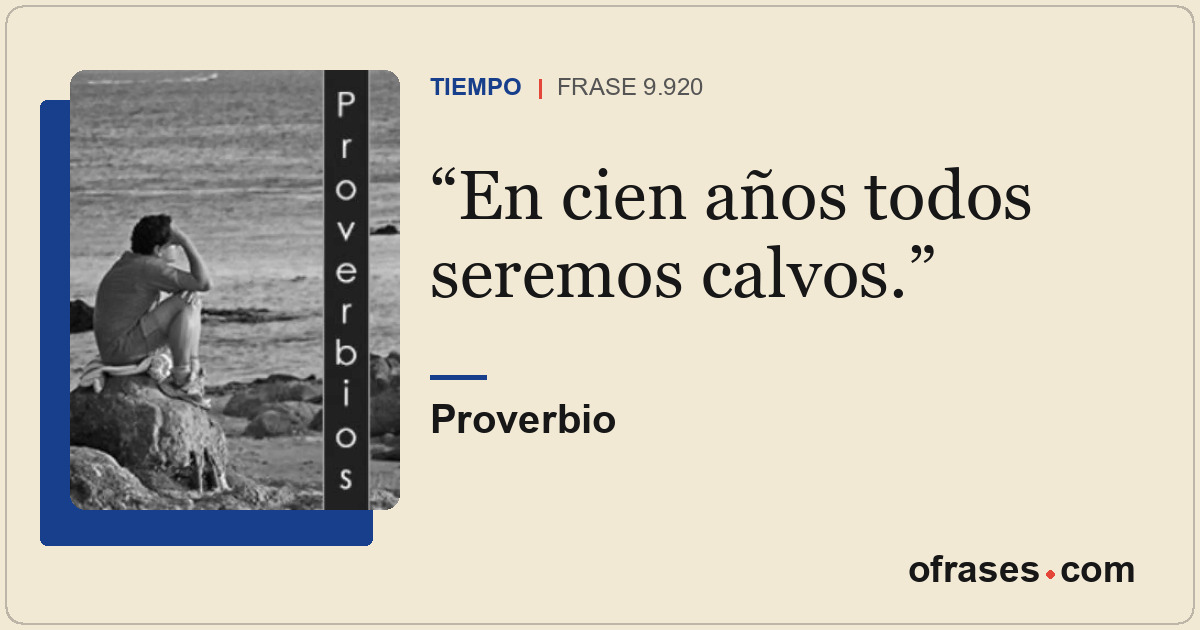En cien años todos seremos calvos.