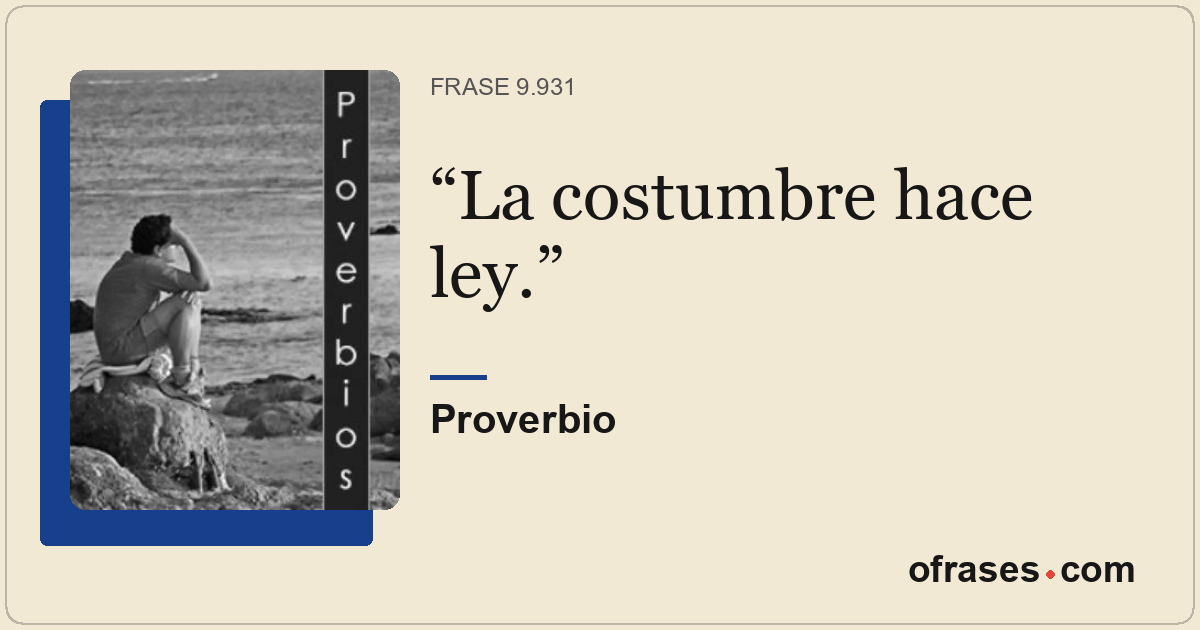 La costumbre hace ley.