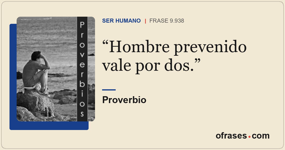 Hombre prevenido vale por dos.