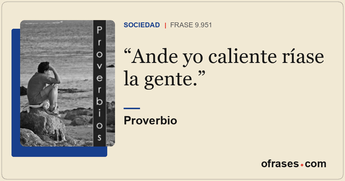 Ande yo caliente ríase la gente.