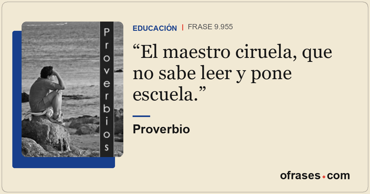 El maestro ciruela, que no sabe leer y pone escuela.