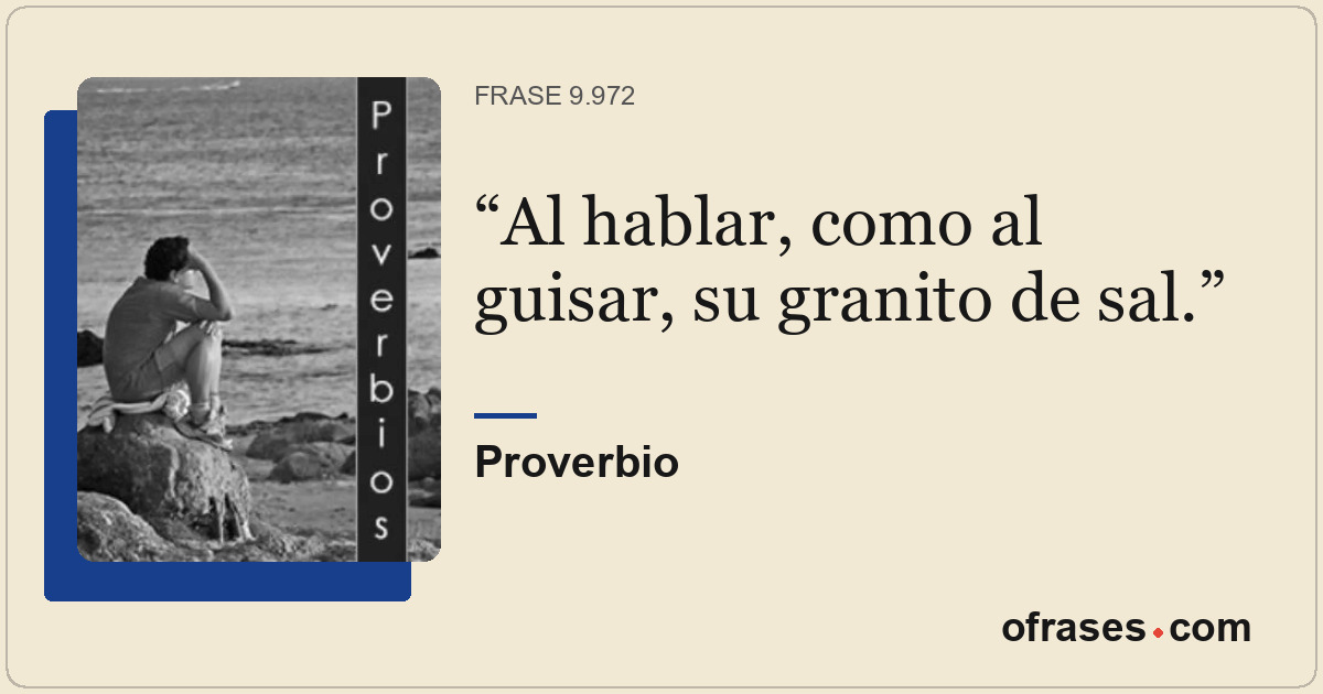 Al hablar, como al guisar, su granito de sal.