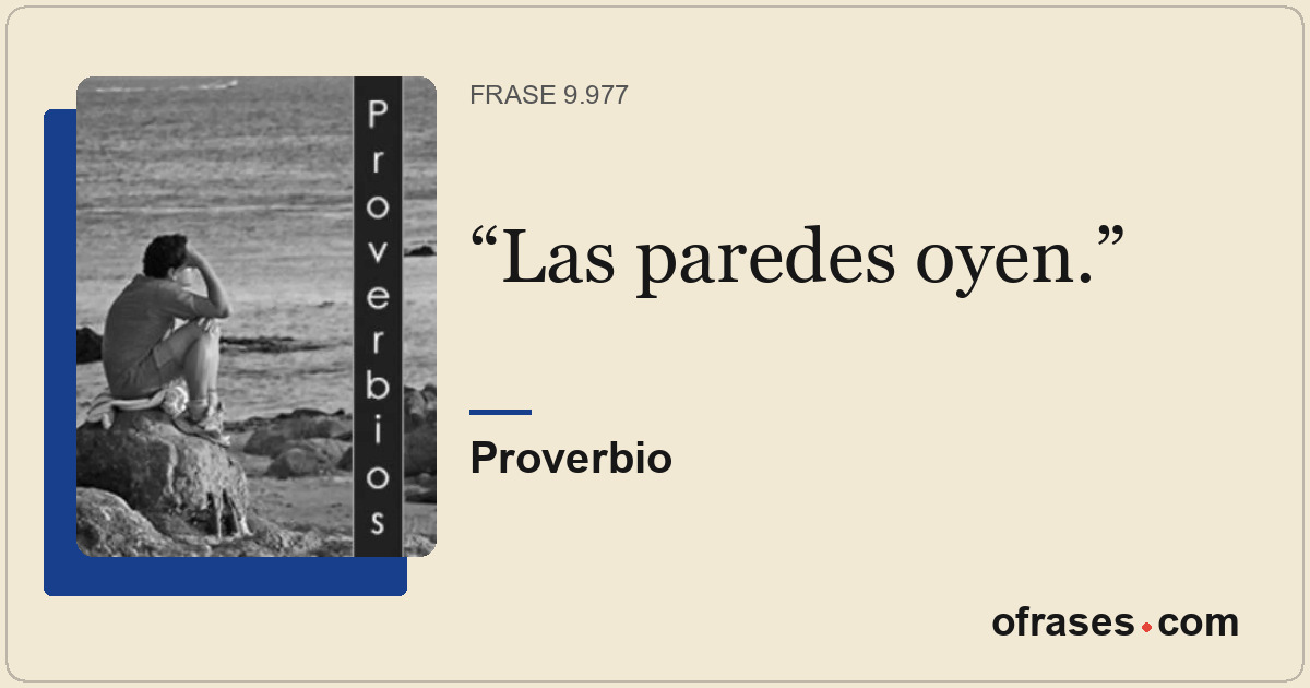 Las paredes oyen.