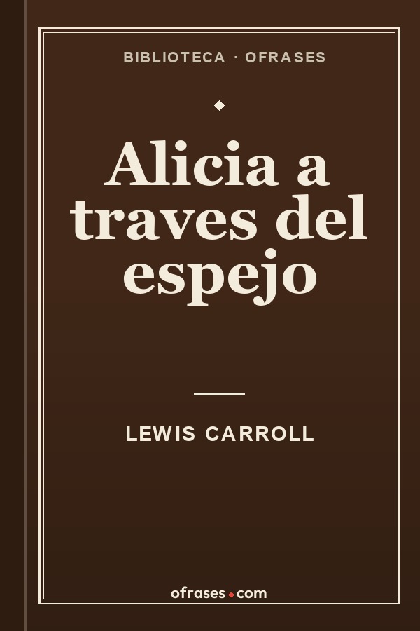 Libro Alicia a traves del espejo de Lewis Carroll