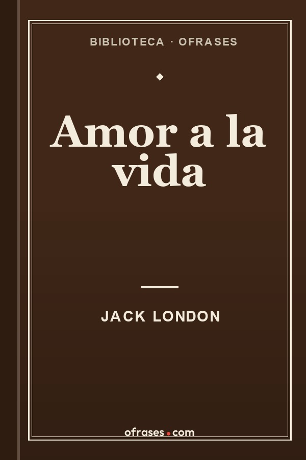 Libro Amor a la vida de Jack London
