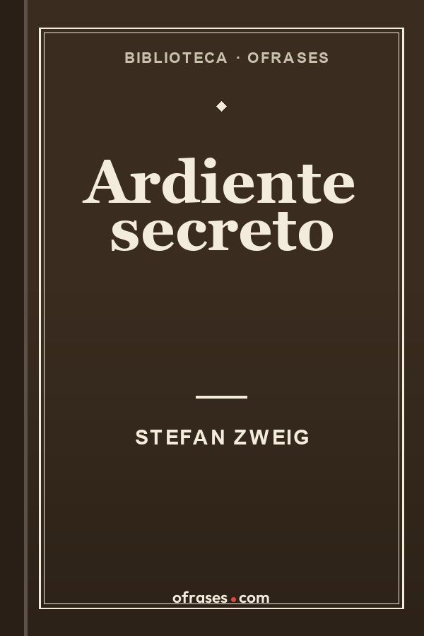 Libro Ardiente secreto de Stefan Zweig