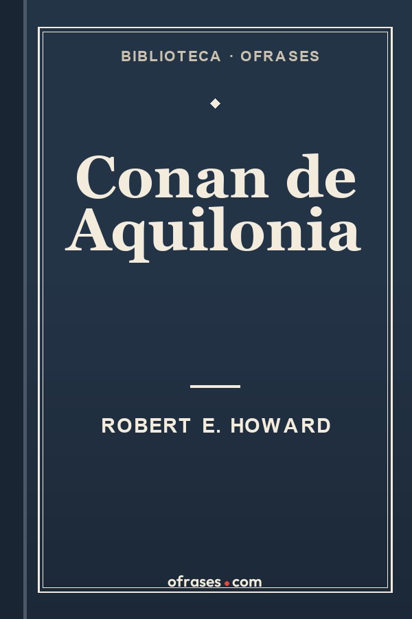 Libro Conan de Aquilonia de Robert E. Howard