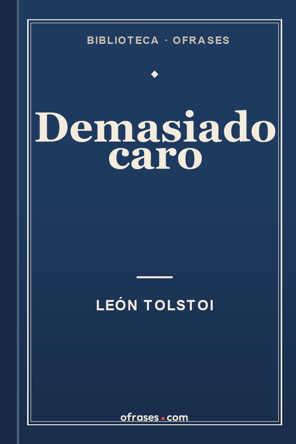 Libro Demasiado caro de León Tolstoi