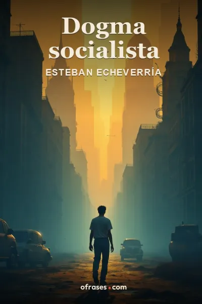 Libro Dogma socialista de Esteban Echeverría