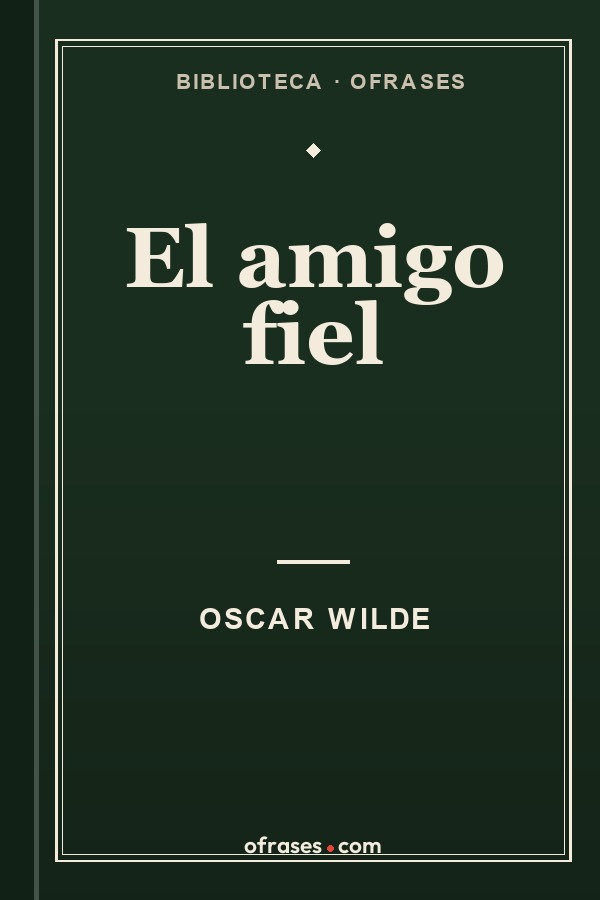 Libro El amigo fiel de Oscar Wilde