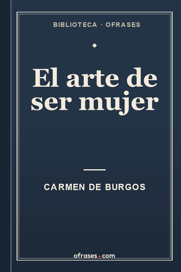 Libro El arte de ser mujer de Carmen de Burgos