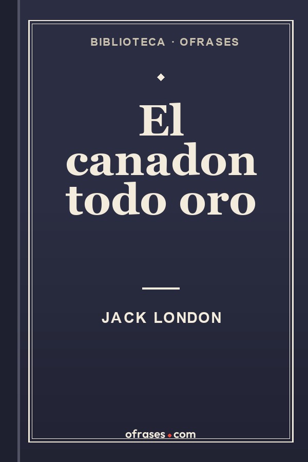 Libro El canadon todo oro de Jack London