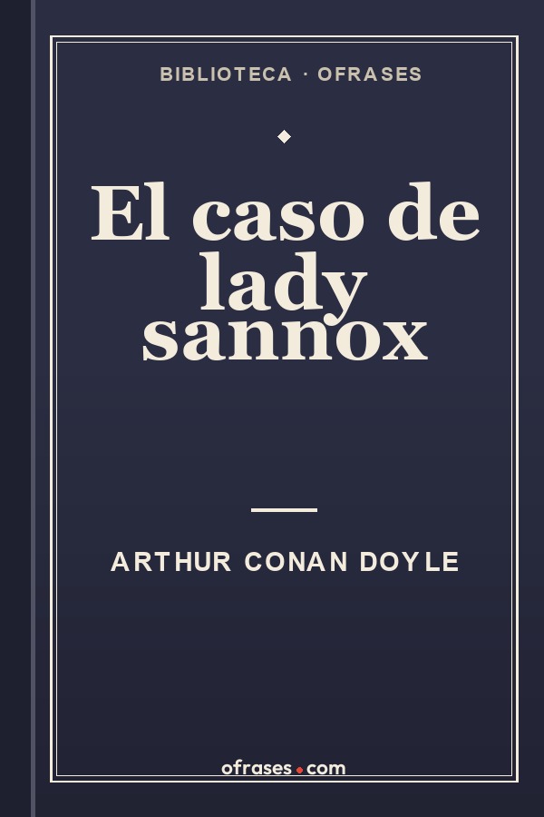 Libro El caso de lady Sannox de Arthur Conan Doyle