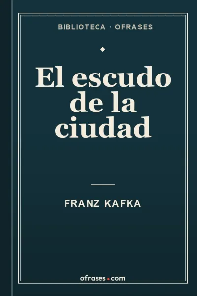 Libro El escudo de la ciudad de Franz Kafka