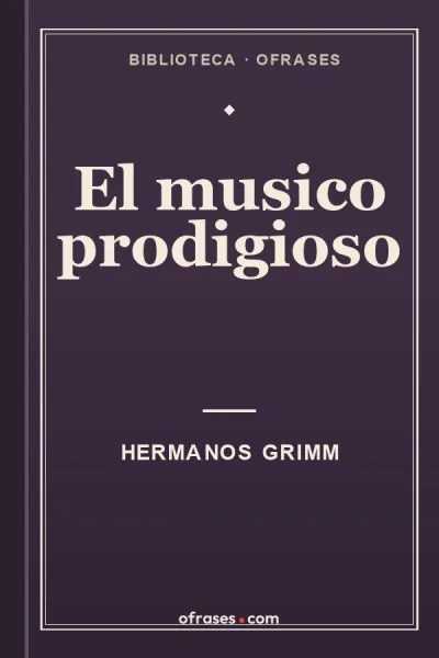 Libro El músico prodigioso de Hermanos Grimm