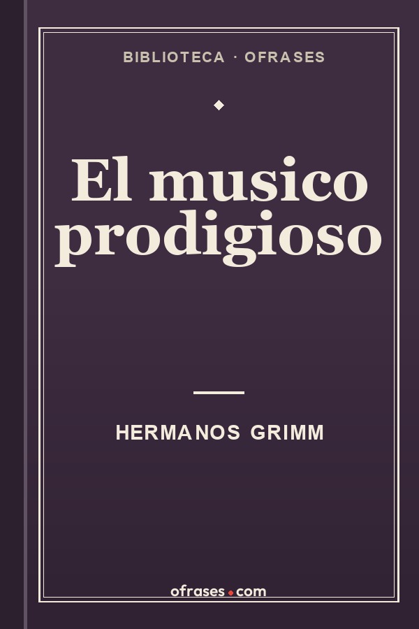 Libro El músico prodigioso de Hermanos Grimm