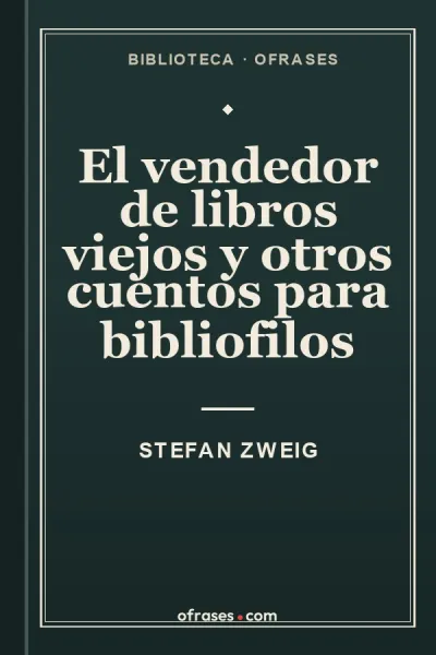 Libro El vendedor de libros viejos y otros cuentos para bibliofilos de Stefan Zweig
