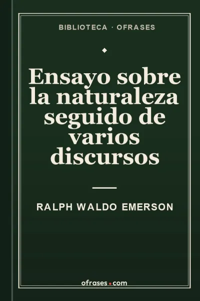Ensayo sobre la naturaleza seguido de varios discursos