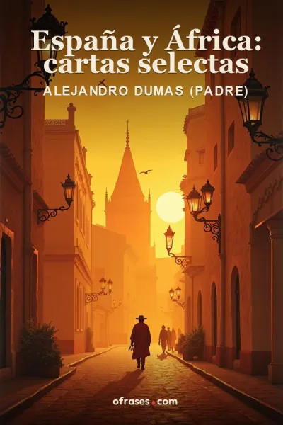 Libro España y África: cartas selectas de Alexandre Dumas