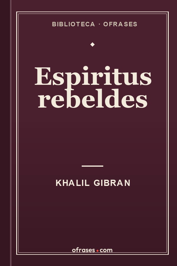 Libro Espiritus rebeldes de Khalil Gibran