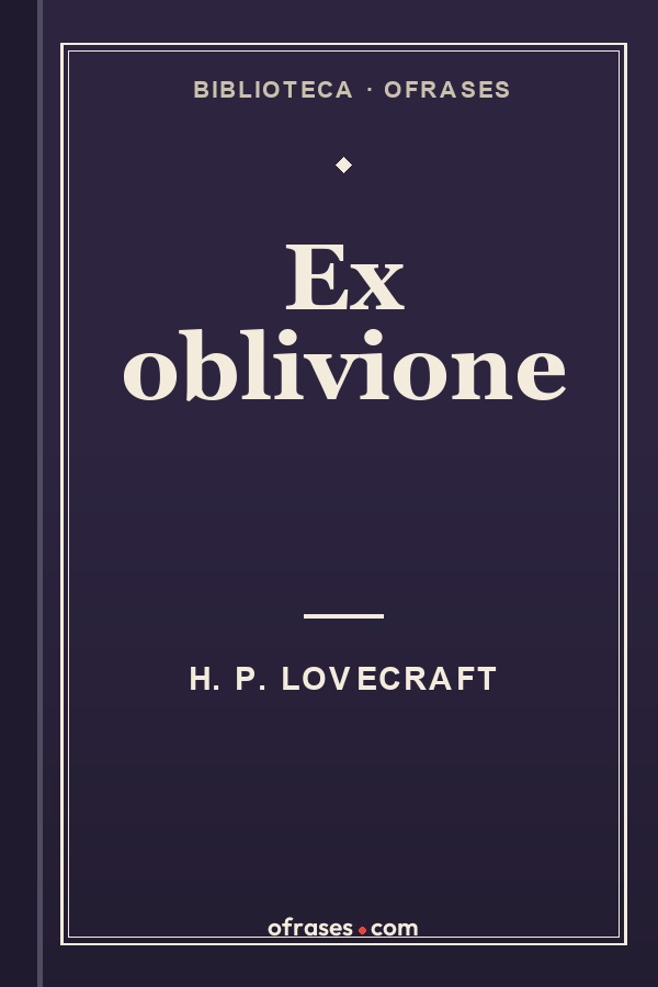 Libro Ex oblivione de H. P. Lovecraft