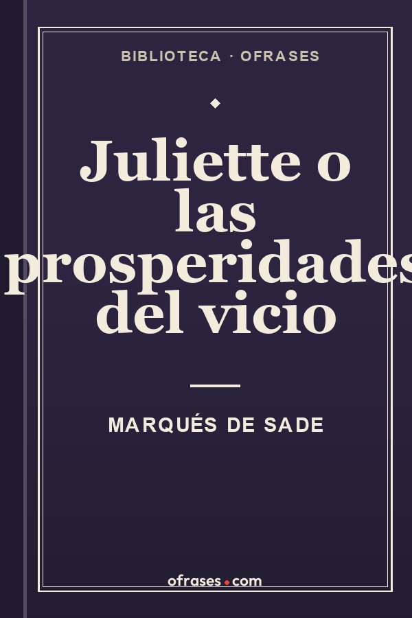 Libro Juliette o las prosperidades del vicio de Marqués de Sade