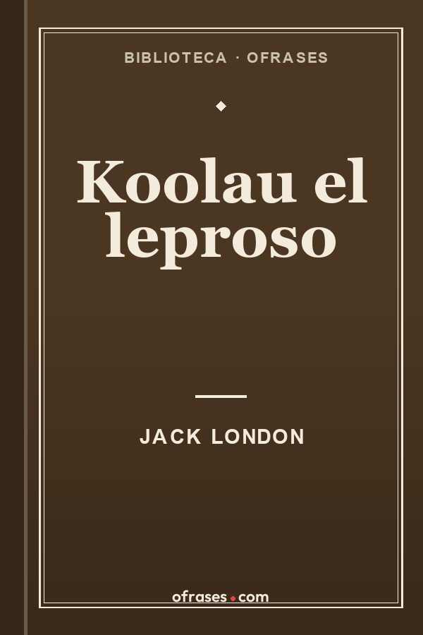 Libro Koolau el leproso de Jack London