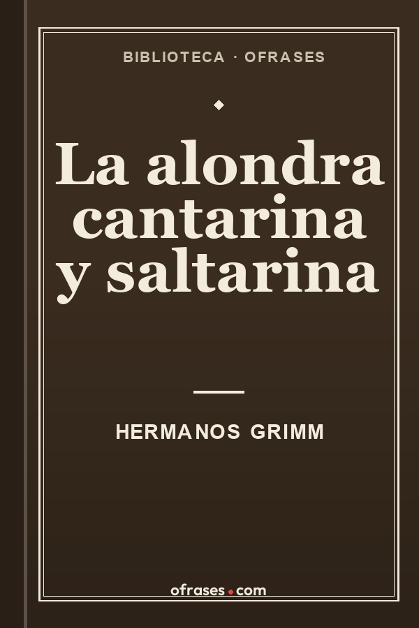 Libro La alondra cantarina y saltarina de Hermanos Grimm