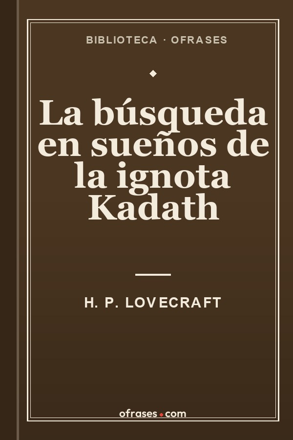 Libro La búsqueda en sueños de la ignota Kadath de H. P. Lovecraft