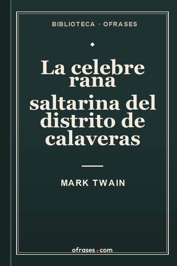 Libro La célebre rana saltarina del distrito de Calaveras de Mark Twain