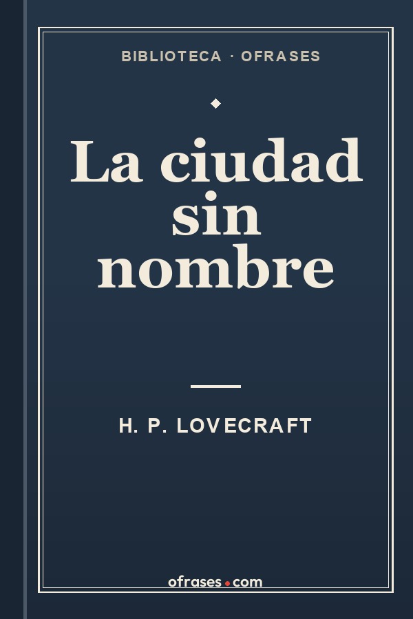 Libro La ciudad sin nombre de H. P. Lovecraft