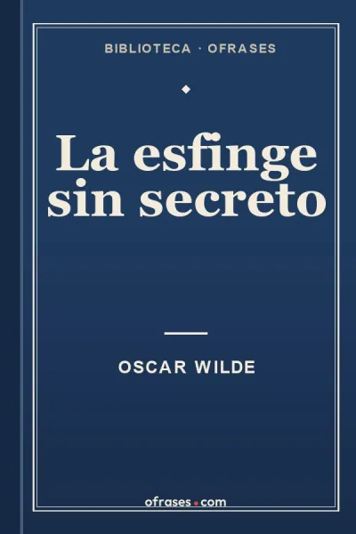 Libro La esfinge sin secreto de Oscar Wilde