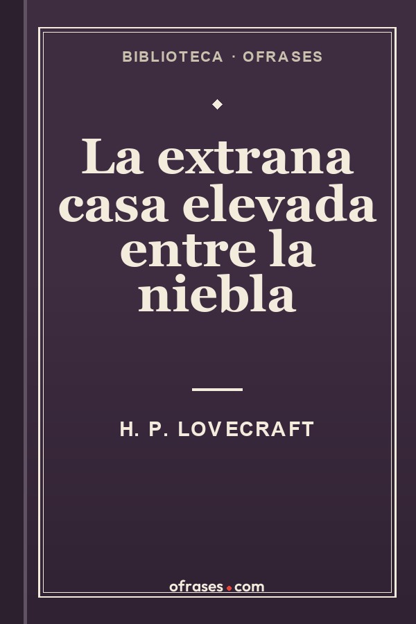 Libro La extrana casa elevada entre la niebla de H. P. Lovecraft