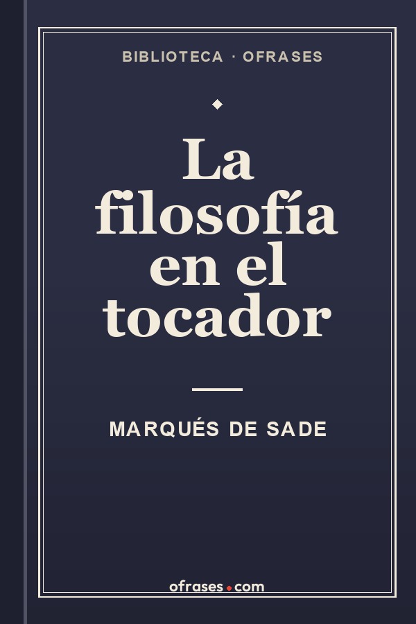 Libro La filosofía en el tocador de Marqués de Sade