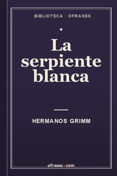Libro La serpiente blanca de Hermanos Grimm