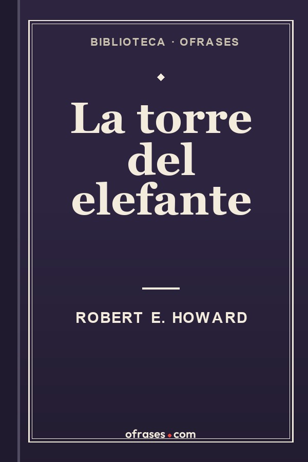Libro La torre del elefante de Robert E. Howard