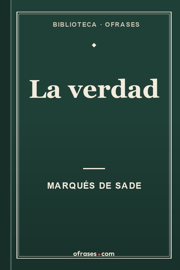Libro La verdad de Marqués de Sade