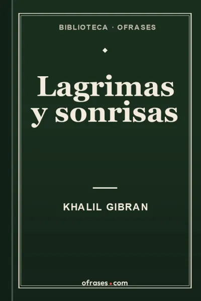 Libro Lagrimas y sonrisas de Khalil Gibran