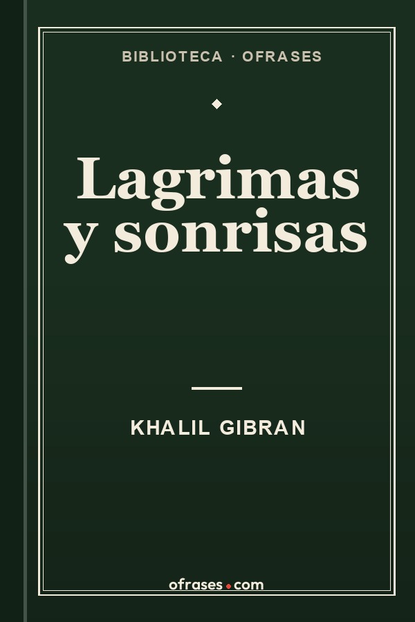 Libro Lagrimas y sonrisas de Khalil Gibran