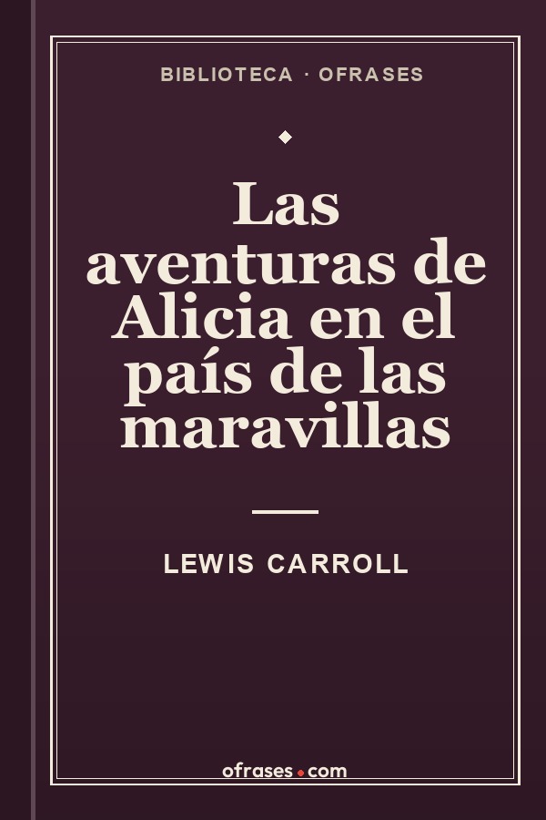 Libro Las aventuras de Alicia en el país de las maravillas de Lewis Carroll