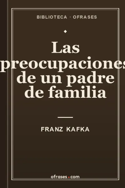 Libro Las preocupaciones de un padre de familia de Franz Kafka